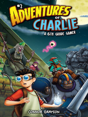 cover image of Adventures of Charlie: A 6th Grade Gamer, Book 2